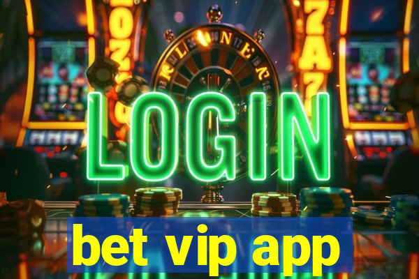 bet vip app