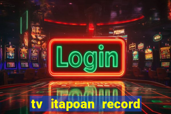 tv itapoan record bahia ao vivo online