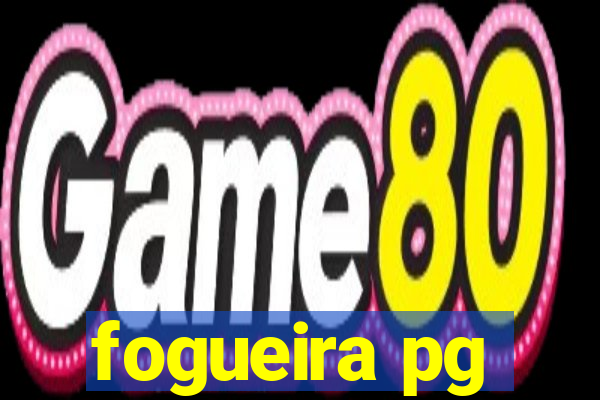 fogueira pg