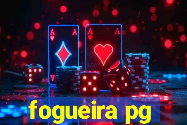 fogueira pg