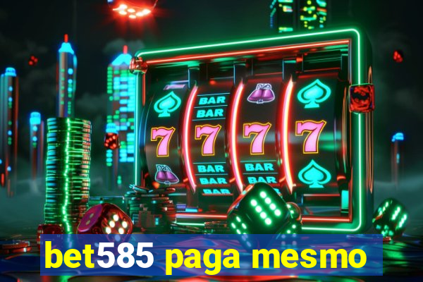 bet585 paga mesmo