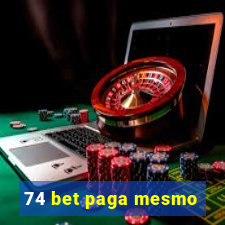 74 bet paga mesmo