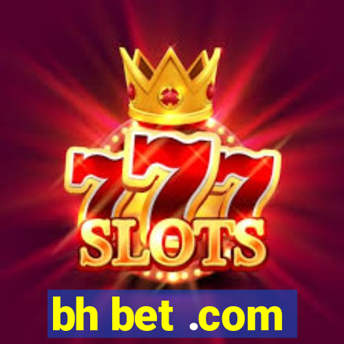 bh bet .com