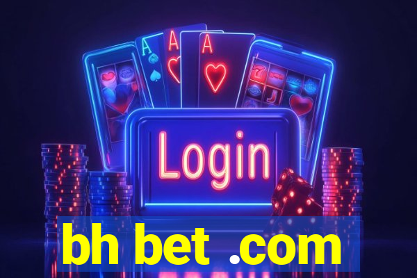 bh bet .com