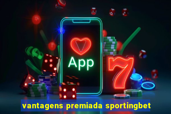 vantagens premiada sportingbet