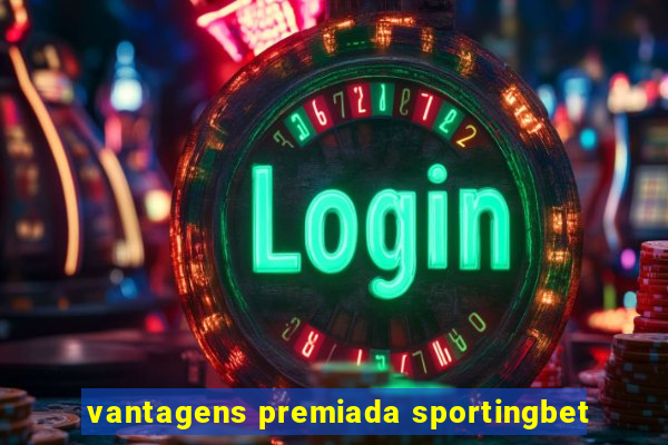 vantagens premiada sportingbet