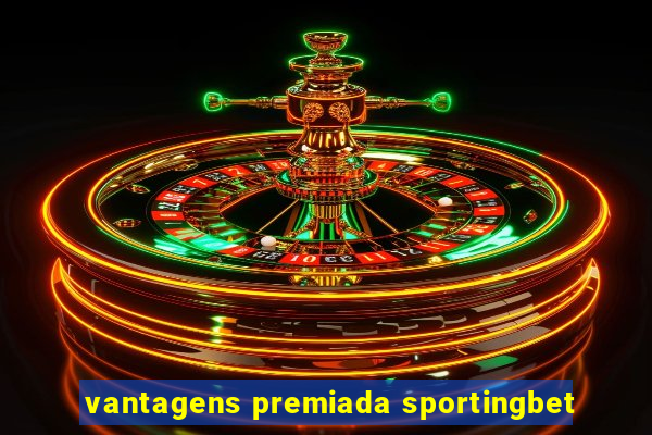 vantagens premiada sportingbet