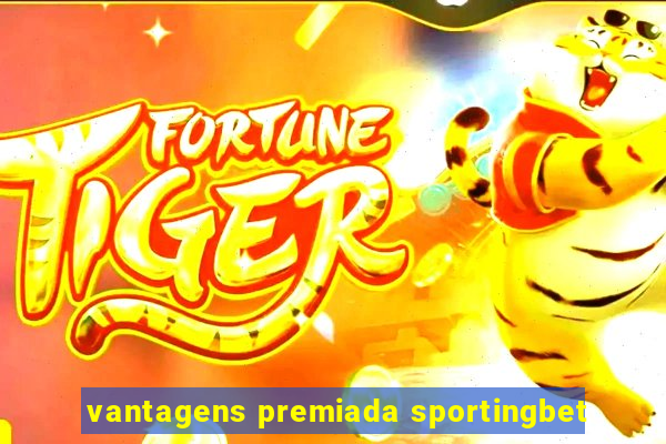 vantagens premiada sportingbet