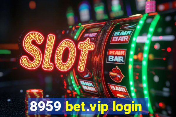 8959 bet.vip login