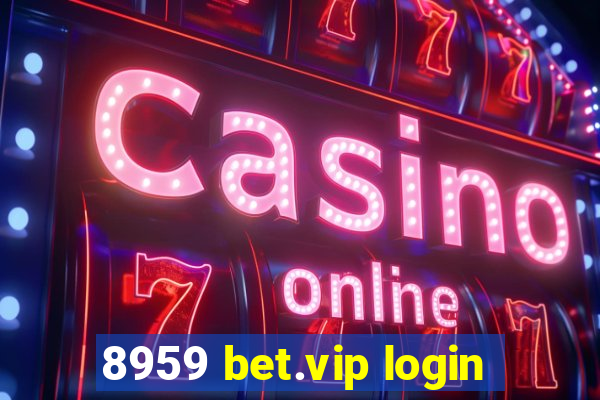 8959 bet.vip login