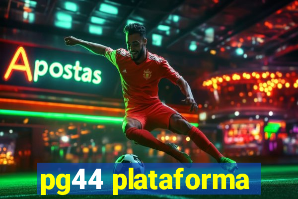 pg44 plataforma