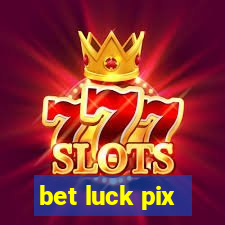 bet luck pix