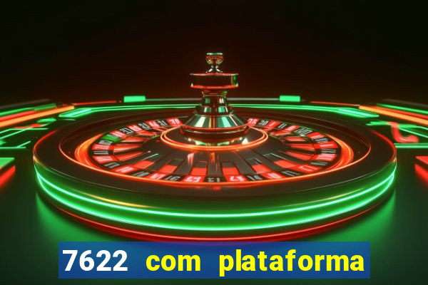 7622 com plataforma de jogos