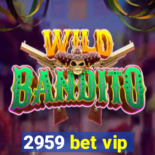 2959 bet vip