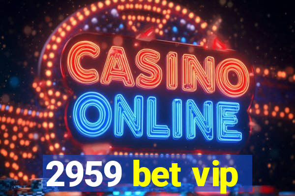 2959 bet vip