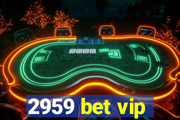 2959 bet vip