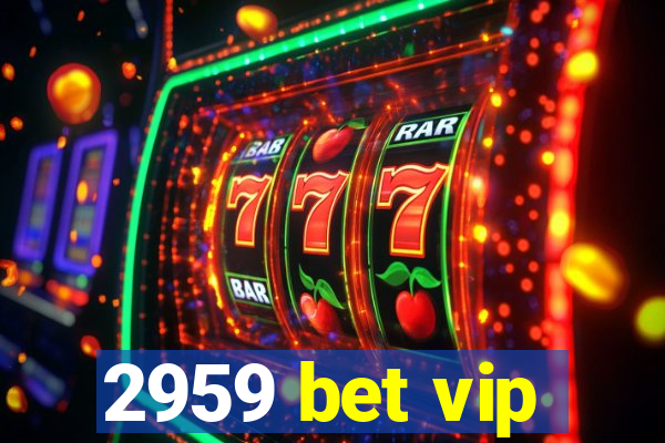 2959 bet vip