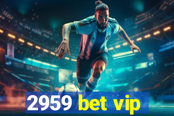 2959 bet vip