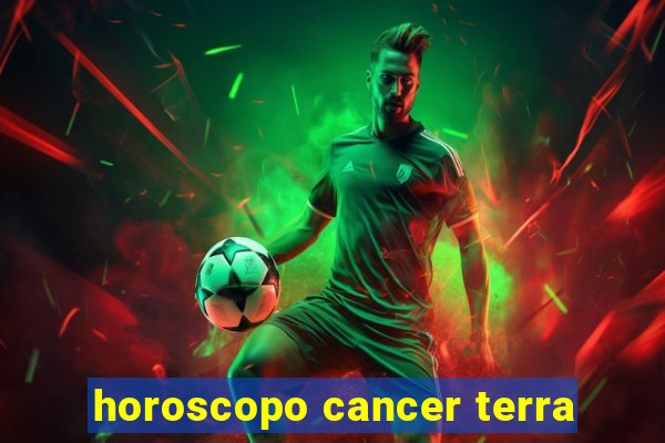 horoscopo cancer terra