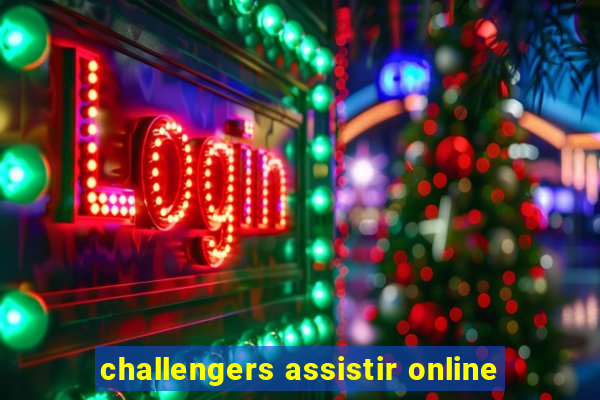 challengers assistir online