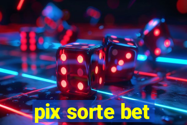 pix sorte bet