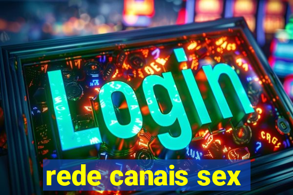 rede canais sex