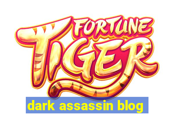 dark assassin blog