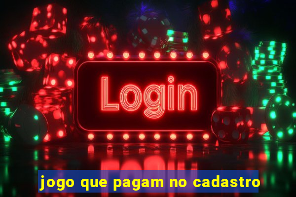 jogo que pagam no cadastro