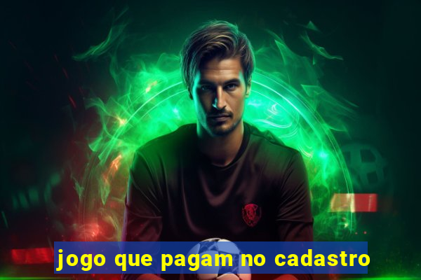 jogo que pagam no cadastro