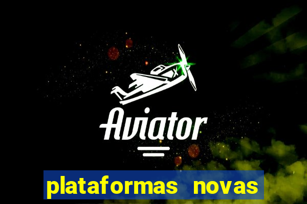 plataformas novas do tigrinho