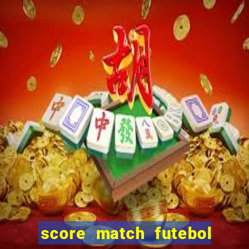 score match futebol pvp dinheiro infinito