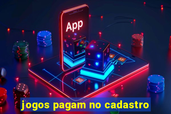 jogos pagam no cadastro