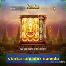 skoka senador canedo