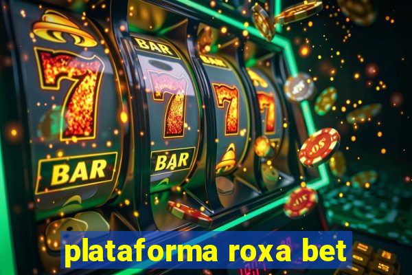 plataforma roxa bet