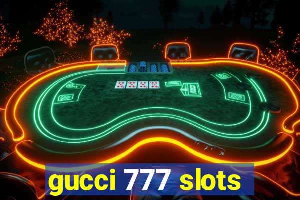 gucci 777 slots