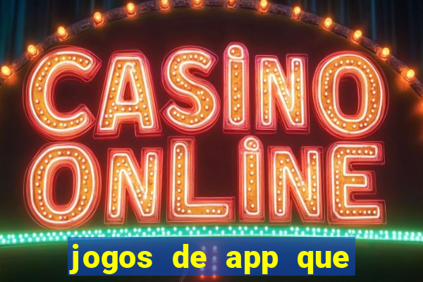 jogos de app que ganha dinheiro