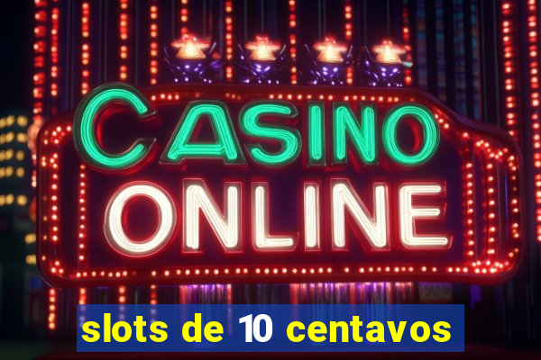 slots de 10 centavos