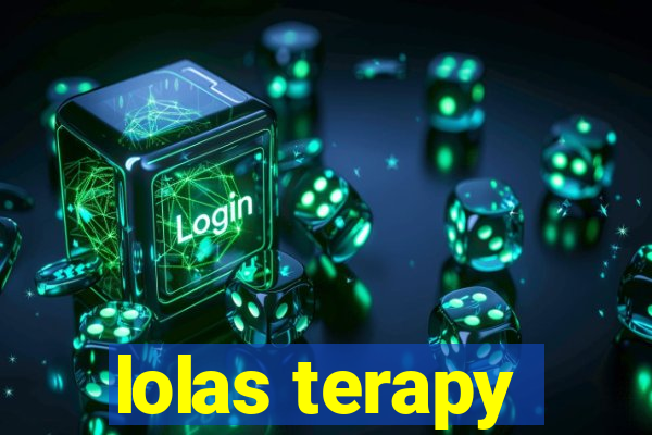 lolas terapy