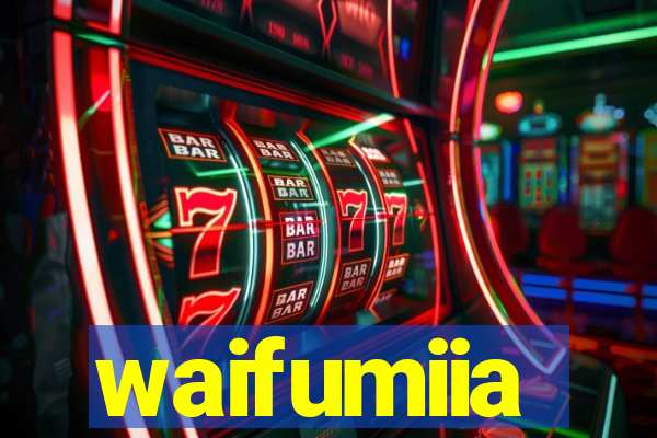 waifumiia