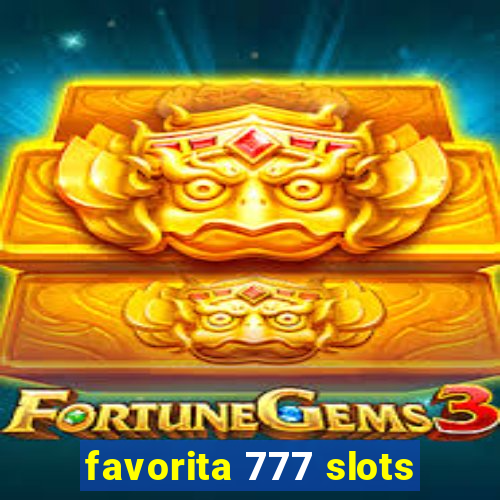 favorita 777 slots