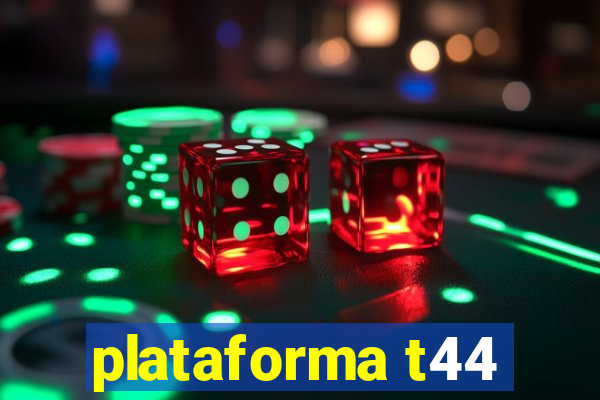 plataforma t44