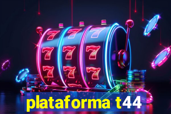 plataforma t44