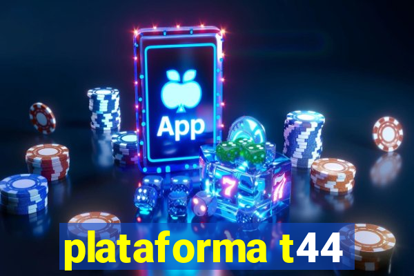 plataforma t44