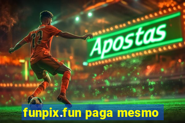 funpix.fun paga mesmo