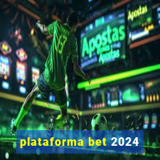 plataforma bet 2024