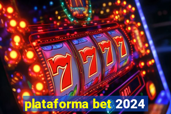 plataforma bet 2024