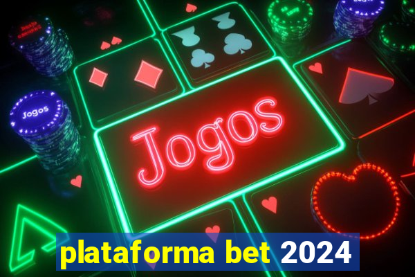 plataforma bet 2024