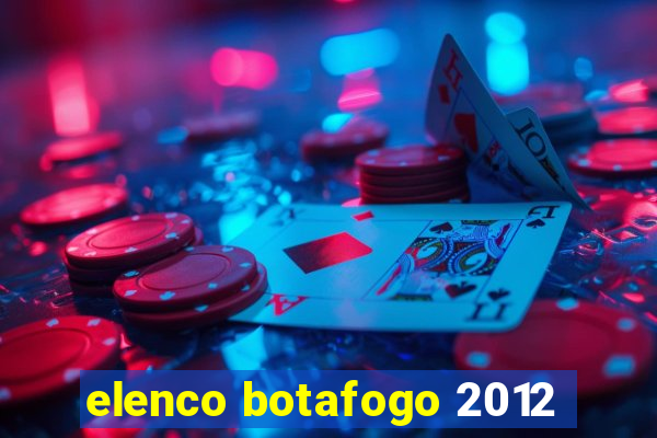 elenco botafogo 2012