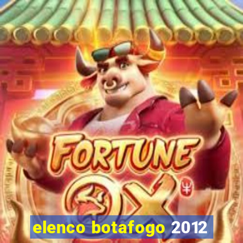 elenco botafogo 2012