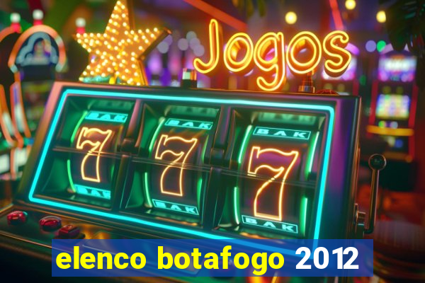 elenco botafogo 2012